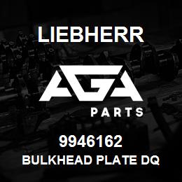 9946162 Liebherr BULKHEAD PLATE DQ | AGA Parts