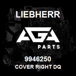 9946250 Liebherr COVER RIGHT DQ | AGA Parts