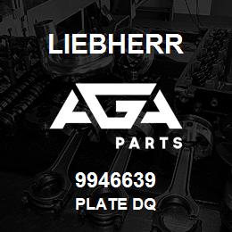 9946639 Liebherr PLATE DQ | AGA Parts