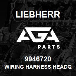 9946720 Liebherr WIRING HARNESS HEADQ | AGA Parts