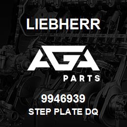 9946939 Liebherr STEP PLATE DQ | AGA Parts