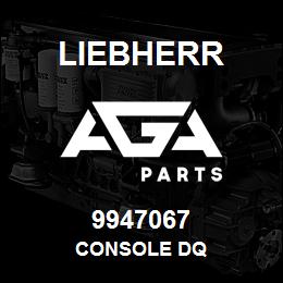 9947067 Liebherr CONSOLE DQ | AGA Parts