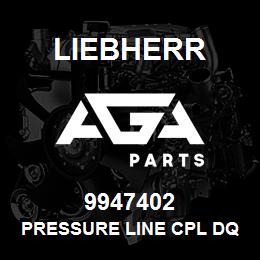 9947402 Liebherr PRESSURE LINE CPL DQ | AGA Parts