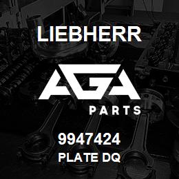 9947424 Liebherr PLATE DQ | AGA Parts