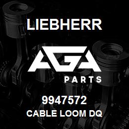 9947572 Liebherr CABLE LOOM DQ | AGA Parts