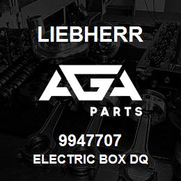 9947707 Liebherr ELECTRIC BOX DQ | AGA Parts