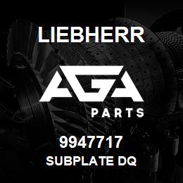 9947717 Liebherr SUBPLATE DQ | AGA Parts