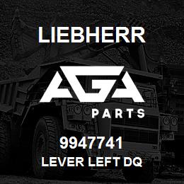 9947741 Liebherr LEVER LEFT DQ | AGA Parts