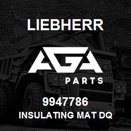 9947786 Liebherr INSULATING MAT DQ | AGA Parts