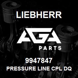 9947847 Liebherr PRESSURE LINE CPL DQ | AGA Parts