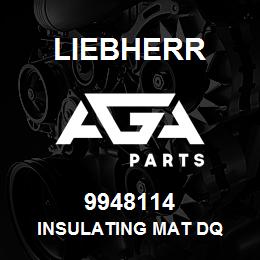 9948114 Liebherr INSULATING MAT DQ | AGA Parts