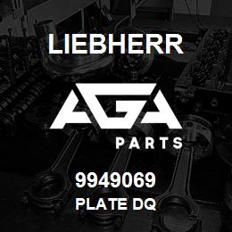 9949069 Liebherr PLATE DQ | AGA Parts