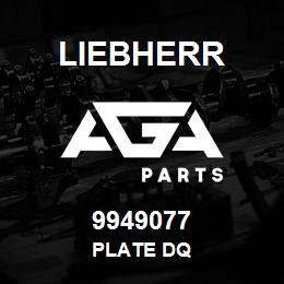 9949077 Liebherr PLATE DQ | AGA Parts