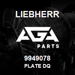 9949078 Liebherr PLATE DQ | AGA Parts