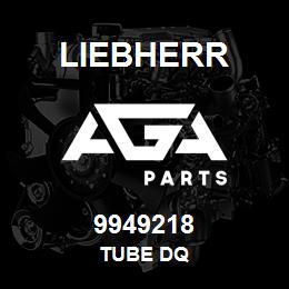 9949218 Liebherr TUBE DQ | AGA Parts