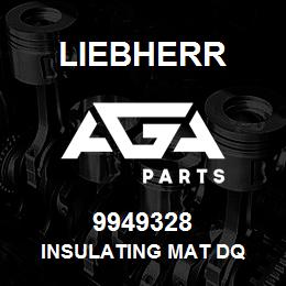 9949328 Liebherr INSULATING MAT DQ | AGA Parts