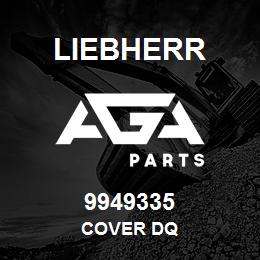 9949335 Liebherr COVER DQ | AGA Parts