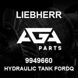 9949660 Liebherr HYDRAULIC TANK FORDQ | AGA Parts