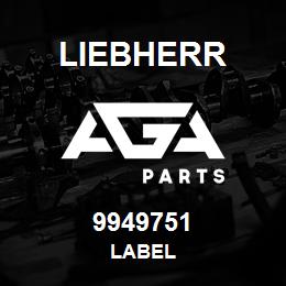 9949751 Liebherr LABEL | AGA Parts