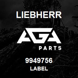 9949756 Liebherr LABEL | AGA Parts