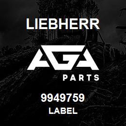 9949759 Liebherr LABEL | AGA Parts