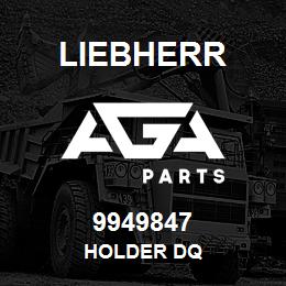 9949847 Liebherr HOLDER DQ | AGA Parts