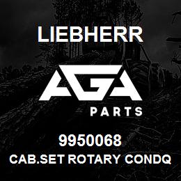 9950068 Liebherr CAB.SET ROTARY CONDQ | AGA Parts