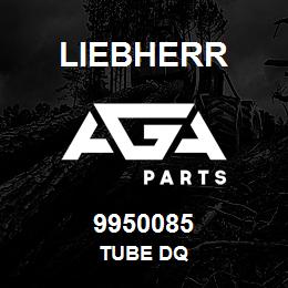 9950085 Liebherr TUBE DQ | AGA Parts