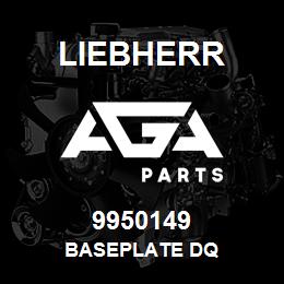 9950149 Liebherr BASEPLATE DQ | AGA Parts