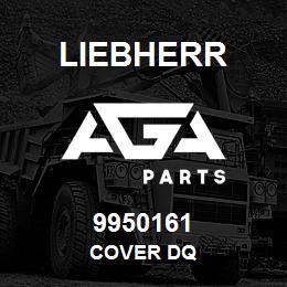 9950161 Liebherr COVER DQ | AGA Parts