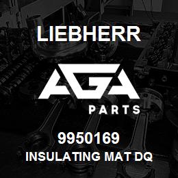 9950169 Liebherr INSULATING MAT DQ | AGA Parts