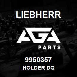 9950357 Liebherr HOLDER DQ | AGA Parts