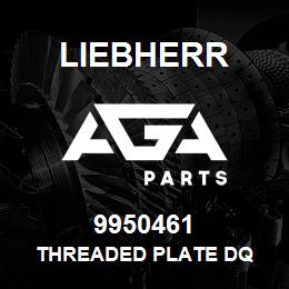 9950461 Liebherr THREADED PLATE DQ | AGA Parts