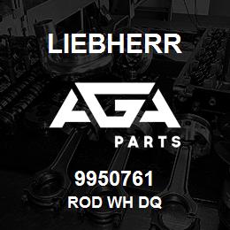 9950761 Liebherr ROD WH DQ | AGA Parts