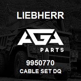 9950770 Liebherr CABLE SET DQ | AGA Parts