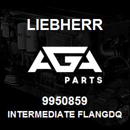 9950859 Liebherr INTERMEDIATE FLANGDQ | AGA Parts