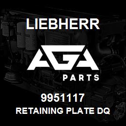 9951117 Liebherr RETAINING PLATE DQ | AGA Parts