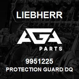 9951225 Liebherr PROTECTION GUARD DQ | AGA Parts