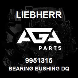 9951315 Liebherr BEARING BUSHING DQ | AGA Parts