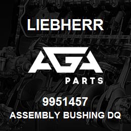 9951457 Liebherr ASSEMBLY BUSHING DQ | AGA Parts