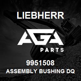 9951508 Liebherr ASSEMBLY BUSHING DQ | AGA Parts