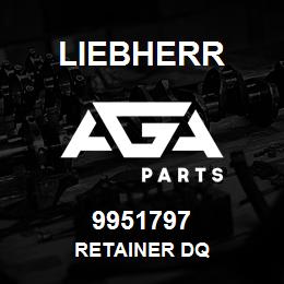 9951797 Liebherr RETAINER DQ | AGA Parts