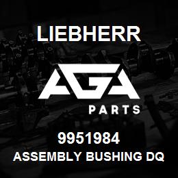 9951984 Liebherr ASSEMBLY BUSHING DQ | AGA Parts