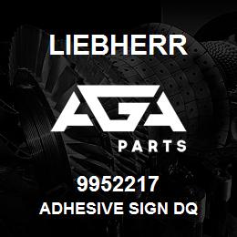 9952217 Liebherr ADHESIVE SIGN DQ | AGA Parts