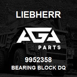 9952358 Liebherr BEARING BLOCK DQ | AGA Parts