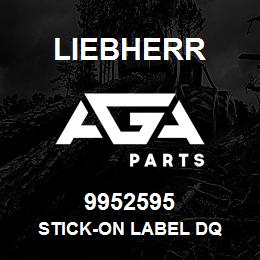 9952595 Liebherr STICK-ON LABEL DQ | AGA Parts