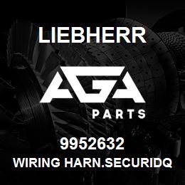 9952632 Liebherr WIRING HARN.SECURIDQ | AGA Parts