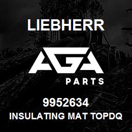 9952634 Liebherr INSULATING MAT TOPDQ | AGA Parts