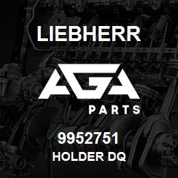 9952751 Liebherr HOLDER DQ | AGA Parts