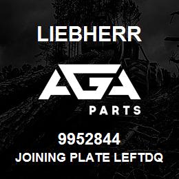 9952844 Liebherr JOINING PLATE LEFTDQ | AGA Parts